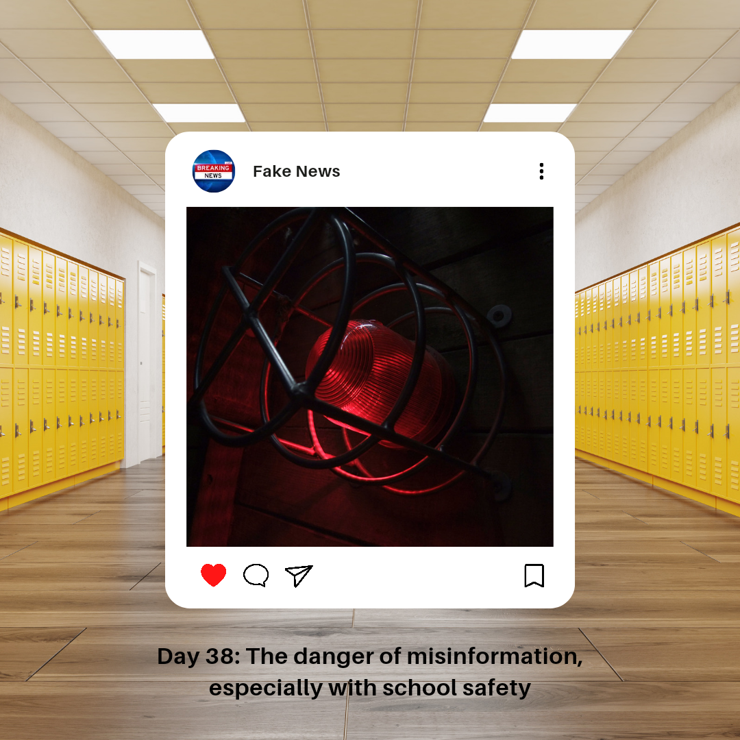 Day 38: The danger of misinformation, especially with school safety