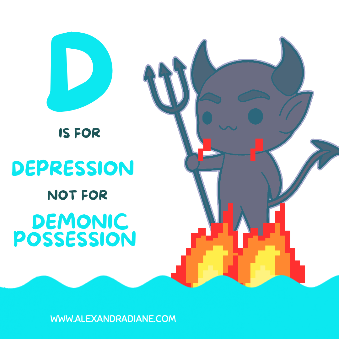 D is for Depression not Demonic possession