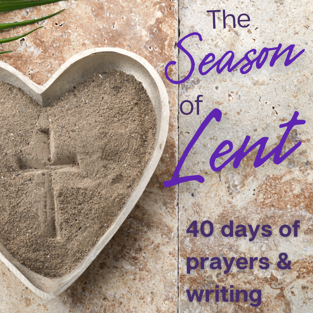 The Season of Lent: 40 days of Prayer & Writing