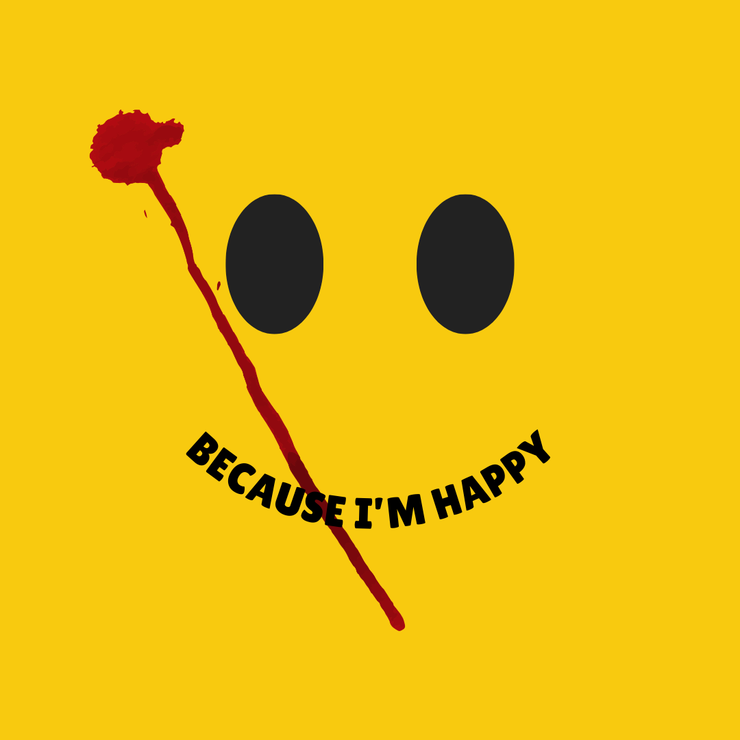 Because I’m happy…