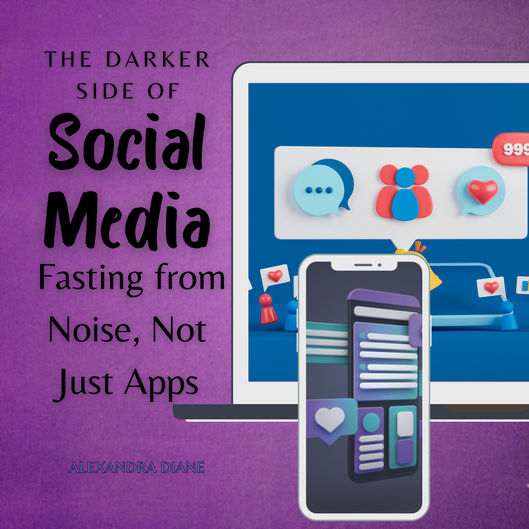 The Dark Side of Social Media: Fasting from Noise, Not Just Apps